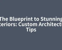 The Blueprint to Stunning Exteriors: Custom Architecture Tips
