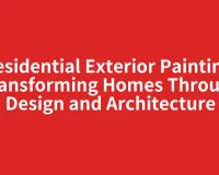 Residential Exterior Painting: Transforming Homes Through Design and Architecture