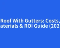 Roof With Gutters: Costs, Materials & ROI Guide (2026)