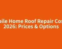 Mobile Home Roof Repair Cost in 2026: Prices & Options